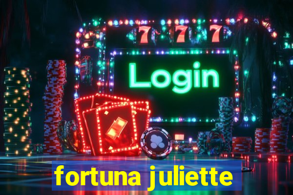fortuna juliette